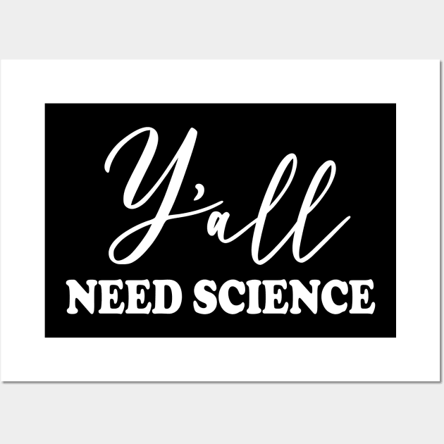 Y'all Need Science Wall Art by ScienceCorner